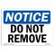 Signmission OSHA Notice, 3.5" Height, Do Not Remove Sign, 5" X 3.5", Landscape OS-NS-D-35-L-11351 - alternate 1